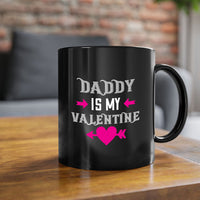 daddy is my valentine 64#- valentines day-Mug / Coffee Cup