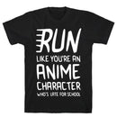 RUN LIKE YOU'RE AN ANIME T-SHIRT